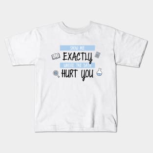 Show Me Where the Data Hurt You Kids T-Shirt